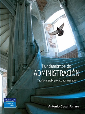 Fundamentos de administracion - Antonio Cesar Amaru - Primera Edicion
